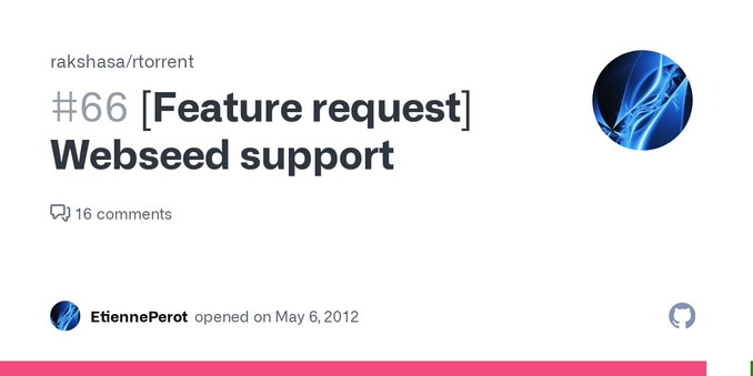 Opened 6 years ago is http://libtorrent.rakshasa.no/ticket/245 - to implement web seeding in rtorrent. Wikipedia page: http://en.wikipedia.org/wiki/BitTorrent_%28protocol%29#Web_seeding Two conflic...