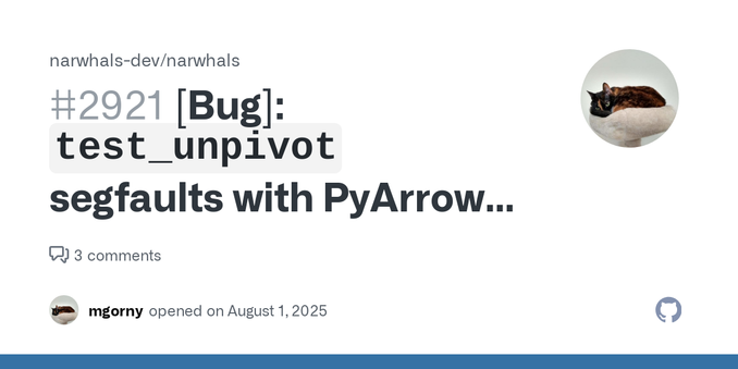 Describe the bug When running the test suite for v2.0.0+, I've noticed that tests/modern_polars/unpivot_test.py::test_unpivot[pyarrow] was triggering a segfault in PyArrow. I've finally gotten arou...
