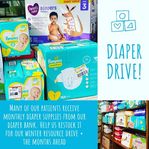 Flyer for a diaper drive with photos of boxes of diapers stacked up and also lining shelf. The flyer reads: MANY OF OUR PATIENTS RECEIVE MONTHLY DIAPER SUPPLIES FROM OUR DIAPER BANK. HELP US RESTOCK IT FOR OUR WINTER RESOURCE DRIVE + THE MONTHS AHEAD DIAPER DRIVE!