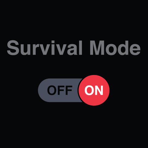 "Survival Mode: On"