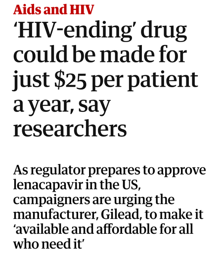 Aids and HIV
‘HIV-ending’ drug could be made for just $25 per patient a year, say researchers
As regulator prepares to approve lenacapavir in the US, campaigners are urging the manufacturer, Gilead, to make it ‘available and affordable for all who need it’