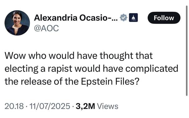 AOC posting:

Wow who would have thought that electing a rapist would have complicated the release of the Epstein Files?