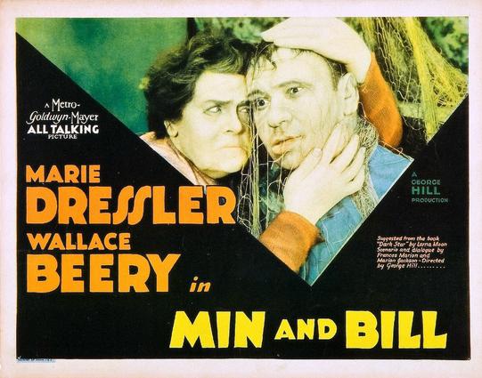 Lobby card for the 1930 film Min and Bill.

A downwards-pointing triangular cut frames a photograph of "Min and Bill", played by Marie Dressler and Wallace Beery. "Min" is a middle-aged woman with short dark hair. She is cradling the head of "Bill", a middle-aged man. "Min" looks steely and determined; "Bill" looks dazed and confused, and is draped in a fishing net.

Text reads: A Metro-Goldwyn-Mayer ALL TALKING picture

Marie Dressler
Wallace Beery
in
MIN and BILL

A George Hill production

Suggested from the book "Dark Star" by Lorna Moon
Scenario and dialogue by Frances Marion and Marion Jackson – Directed by George Hill