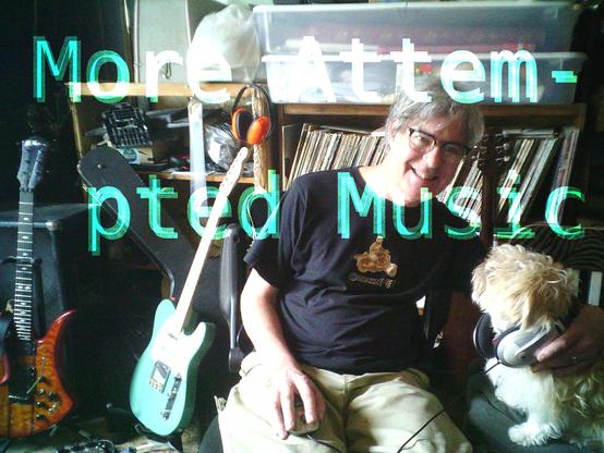 Video thumbnail: smiling gray hair t-shirt glasses man putting headphones around a fluffy mashmallow dog's head,
sittin on chairs in a dim room with a Telecaster-type and a Mockingbird guitar behind, and in front, the words "More Attem-pted Music" in crazy letters.