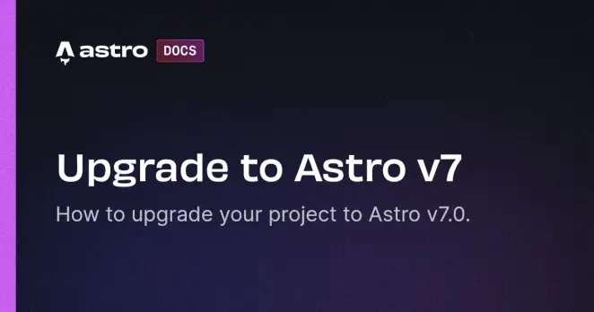Upgrade to Astro v7 - Upgrade to Astro v7