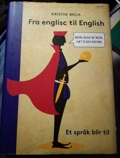 Book cover in Norwegian.

"Kristin Bech
Fra englisc til English:
Et språk blir til"

The title translates as "From englisc to English: a language comes into being".

A stylised character is depicted contemplating a skull and saying "Beon, oððe ne beon, þæt is seo ascung"—that is, "To be, or not to be, that is the question" translated into Old English.
