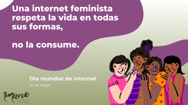 Postal de Sursiendo: "Una internet feminista respeta la vida en todas sus formas, no las consume."