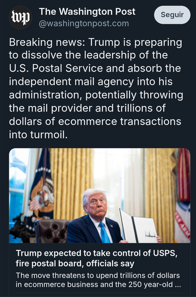 The Washington Post:
Breaking news: Trump is preparing to dissolve the leadership of the U.S. Postal Service and absorb the independent mail agency into his administration, potentially throwing the mail provider and trillions of dollars of ecommerce transactions into turmoil.