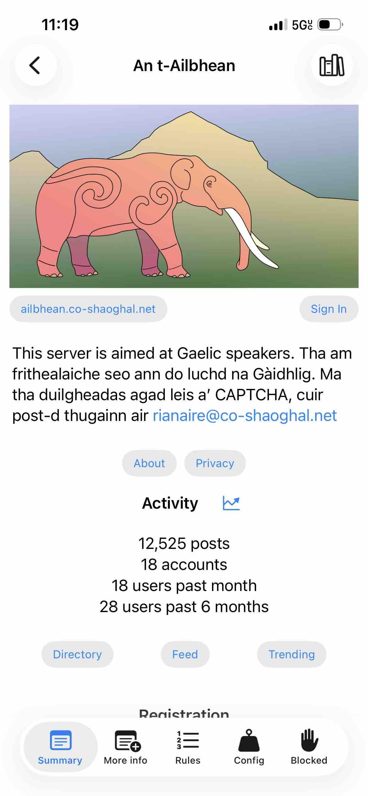 Begin detected text:

11:19•'5GAn t-Ailbheanailbhean.co-shaoghal.netSign InThis server is aimed at Gaelic speakers. Tha amfrithealaiche seo ann do luchd na Gaidhlig. Matha duilgheadas agad leis a' CAPTCHA, cuirpost-d thugainn air rianaire@co-shaoghal.netAboutPrivacy~Activity12,525 posts18 accounts18 users past month28 users past 6 monthsDirectoryFeedTrendingRonictratinnSummaryEoMore infoRulesConfigBlocked

End of detected text