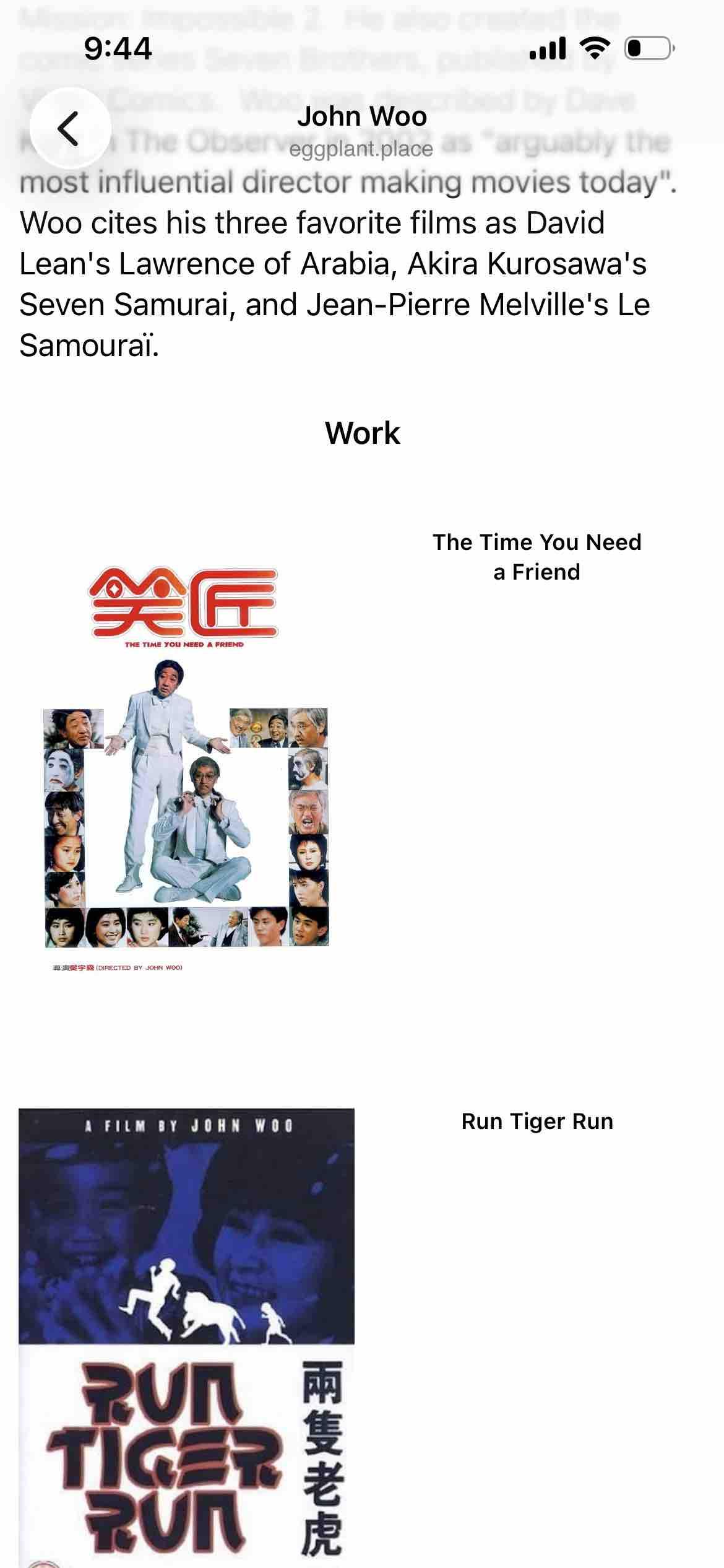 scrolled down to see end of bio and beginning of a list of work, in thus case hong kong movies

Detected text:

…most influential director making movies today" Woo cites his three favorite films as DavidLean's Lawrence of Arabia, Akira Kurosawa'sSeven Samurai, and Jean-Pierre Melville's LeSamouraï.