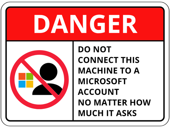 A danger sticker or sign. Says, "Do not connect this machine to a Microsoft account no matter how much it asks"