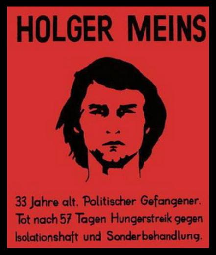 Grafische Darstellung von Holger Meins nach einem bekannten Foto mit dem Text: Holger Meins, 33 Jahre alt. Politischer Gefangener. Tot nach 57 Tagen Hungerstreik gegen Isolationshaft und Sonderbehandlung.