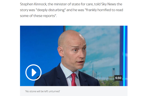 Stephen Kinnock, the minister of state for care, told Sky News the
story was "deeply disturbing" and he was "frankly horrified to read
some of these reports".

Picture of Stephen Kinnock in a news studio 

"No stone will be left unturned"