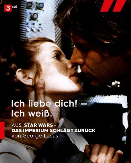 Bildbeschreibung: Szene aus "Star Wars": Prinzessin Leia und Han Solo sind dabei sich zu küssen, schauen sich dabei tief in die Augen. Dialog:
"Ich liebe dich!" -
"Ich weiß."
AUS: STAR WARS - DAS IMPERIUM SCHLÄGT ZURÜCK
von George Lucas