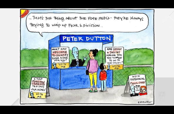 Cartoon. Dutton saying ...THaTS THE THiNg aBOUT THE HaTE MEDÍa- thERE aLWaYS TRyiNg to WHip up FEaR & DivisioN...