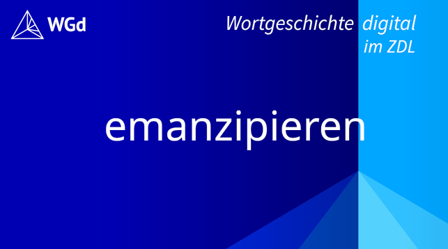 Schriftzug mit dem Stichwort "emanzipieren" auf blauem Hintergrund, Logo des Wörterbuchprojekts Wortgeschichte digital im ZDL