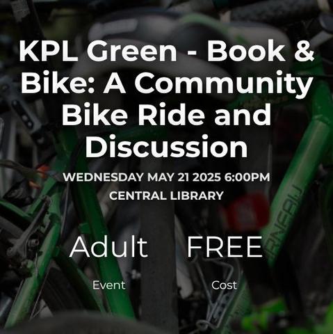 KPL Green — Book and Bike: A Community Bike Ride and Discussion

Wednesday May 21 2025, 6:00pm
Central Library

Adult event, cost free