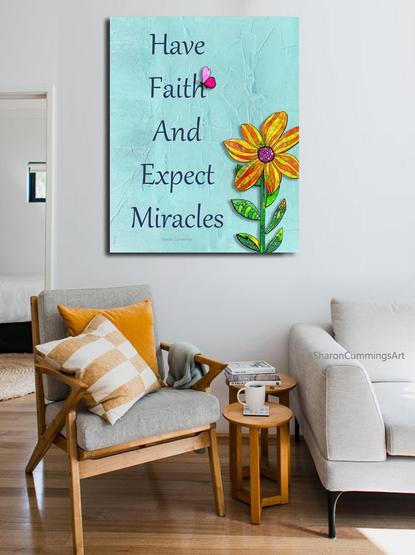 Inspirational art that says "Have faith and expect miracles" on a light blue background with a yellow and orange flower in the lower right.  A little pink butterfly sits on the word Faith.  Art by Sharon Cummings.