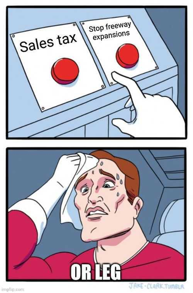 OR leg sweating the choice between sales tax and no more freeways (two buttons meme)