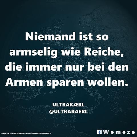 Smaragdgrüner Hintergrund mit Zitat:"Niemand ist so
armselig wie Reiche, die immer nur bei den Armen sparen wollen."

https://x.com/ULTRAKAERL/status/1864437291365568878
ULTRAKÆRL
@ULTRAKAERL

Ein Bild der Seite Weme