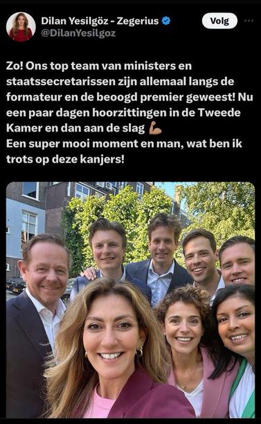 screenshot van post van Dilan Yesilgoz op X, nadat ze tijdens de verkiezingscampagne beweerde niet in een kabinet met de PVV te gaan stappen, hooguit gedoogsteun.

@DilanYesilgoz
Zo! Ons top team van ministers en staatssecretarissen zijn allemaal langs de
formateur en de beoogd premier geweest! Nu een paar dagen hoorzittingen in de Tweede Kamer en dan aan de slag! Een super mooi moment en man, wat ben ik trots op deze kanjers!
20 juni 2024
[incl. een foto vaar ze omringd wordt door de VVD-bewindslieden Sophie Hermans, Eelco Heinen, Ruben Brekelmans, David van Weel, Mariëlle Paul, Vincent Karremans, en Jurgen Nobel]