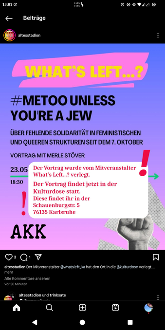 Screenshot eines instagram-Post von @altesstadion 
Man sieht das Bild für den Vortrag #MeToo Unless You're A Jew von Merle Stöver. Über das Bild wurde ein Vermerk gepackt mit dem Text "Der Vortrag wurde vom Mitveranstalter What's left...? verlegt. Der Vortrag findet jetzt in der Kulturdose statt. Diese findet ihr in der Schauenburgstr. 5 , 76135 Karlsruhe statt."
