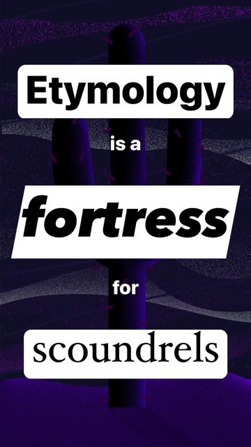 Etymology is a fortress for scoundrels