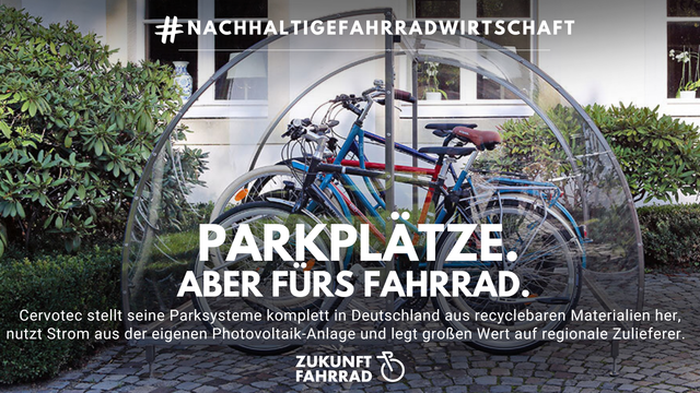 Abbildung einer transparenten runden Abstellanlage, in der Fahrräder stehen. Darunter stewht: Parkplätze. Aber fürs Fahrrad. Cervotec stellt seine Parksysteme komplett in Deutschland aus recyclebaren Materialien her, nutzt Strom aus der eigenen Photovoltaikanlage und legt großen Wert auf regionale Zulieferer.