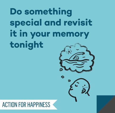 Do something special and revisit it in your memory tonight