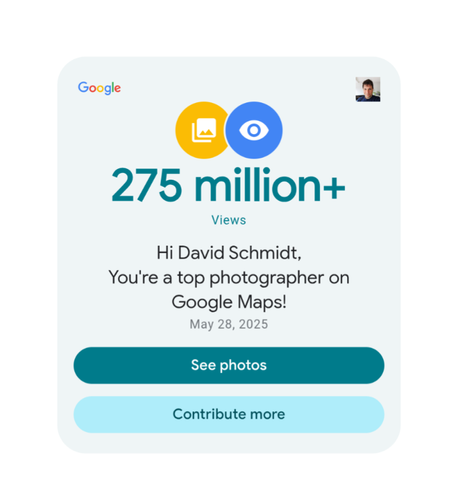Google Maps congratulates David Schmidt for reaching over 275 million views as a top photographer.
