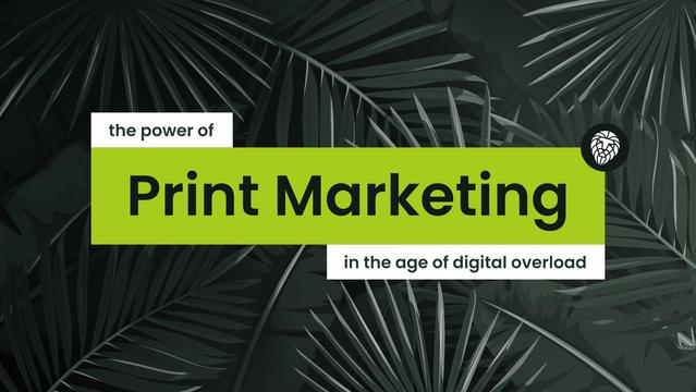 A dark illustrated leaf background with the title 'the power of print marketing' in the centre.