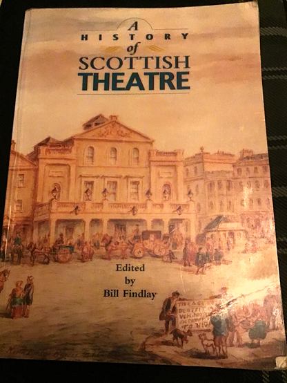Cover of this book, edited by Bill Findlay. The cover shows an old painting of a grand looking theatre in the Victorian era, with carriages and people gathered outside. In the foreground a number of figures and dogs can be seen, one of the people holding an advertising sign for tonight's theatre show.