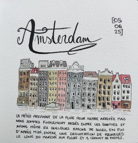 Aquarelle des maisons colorées typiques d'Amsterdam
Titre : Amsterdam 
Date : 05/06/2025
Texte : la météo prévoyait de la pluie pour notre arrivée mais nous sommes finalement passés entre les gouttes et avons même eu quelques rayons de soleil en fin d'après midi, entre une dégustation de fromages le long du marché aux fleurs et un cornet de frites