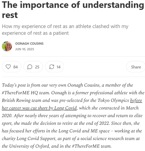 The importance of understanding rest
How my experience of rest as an athlete clashed with my experience of rest as a patient
Oonagh Cousins
Jun 10, 2025

Today’s post is from our very own Oonagh Cousins, a member of the #ThereForME HQ team. Oonagh is a former professional athlete with the British Rowing team and was pre-selected for the Tokyo Olympics before her career was cut short by Long Covid, which she contracted in March 2020. After nearly three years of attempting to recover and return to elite sport, she made the decision to retire at the end of 2022. Since then, she has focused her efforts in the Long Covid and ME space – working at the charity Long Covid Support, as part of a social science research team at the University of Oxford, and in the #ThereForME team.