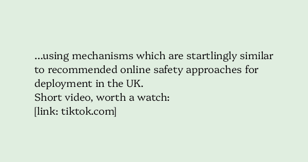 image text: …using mechanisms which are startlingly similar to recommended online safety approaches for deployment in the UK.



Short video, worth a watch:




https://www.tiktok.com/@bbcnews/video/7510553407434902806?_t=ZN-8wonjxb04Hu&_r=1