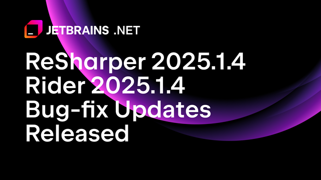 ReSharper and Rider 2025.1.4: Another Set of Bug-fixes Released