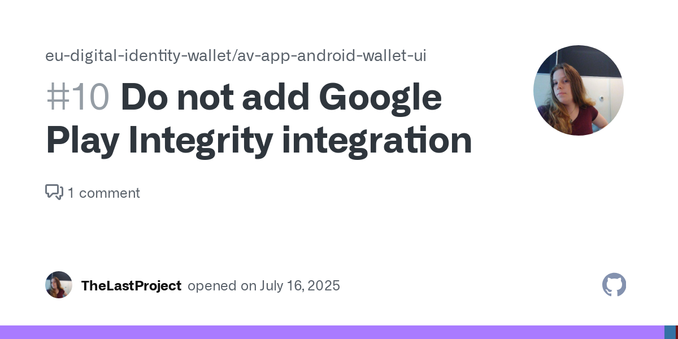 In the README, the following is listed: App and device verification based on Google Play Integrity API and Apple App Attestation I would like to strongly urge to abandon this plan. Requiring a depe...