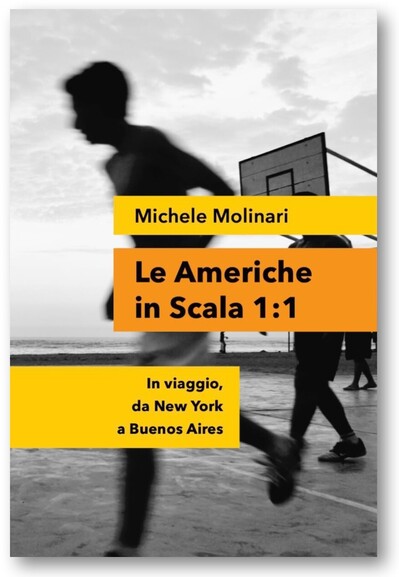 book cover of Le Americhe in Scala 1:1. Author's name, title and subtitle stand in yellow/orange banners; background is a b&w photo detail of your people playing soccer close to the ocean 