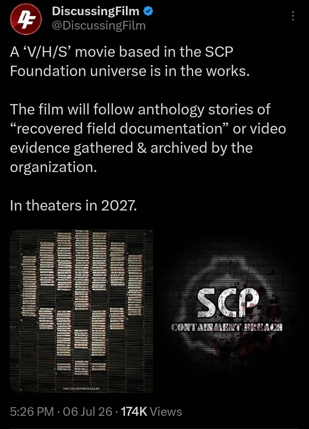 screenshot of discussing film's post about VHS's "adaptation" of the SCP Foundation

"A VHS movie based in the SCP Foundation universe is in the works.

The film will follow anthology stories of "recovered field documentation" or video evidence gathering and archived by the organization

in theatres 2027"
