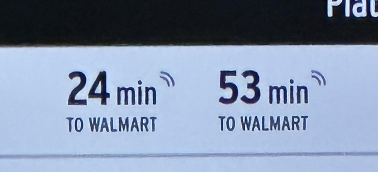 Next stop walmart. Wait 24 minutes