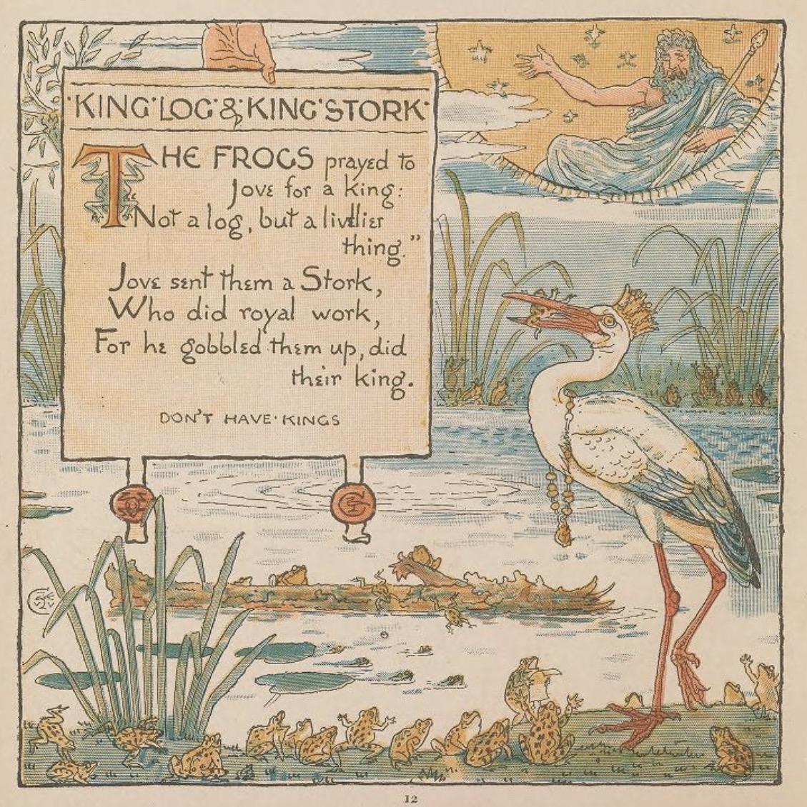 A page of walter crane’s limerick book of aesop’s fables. This one about the log and the stork has the moral “don’t have kings”