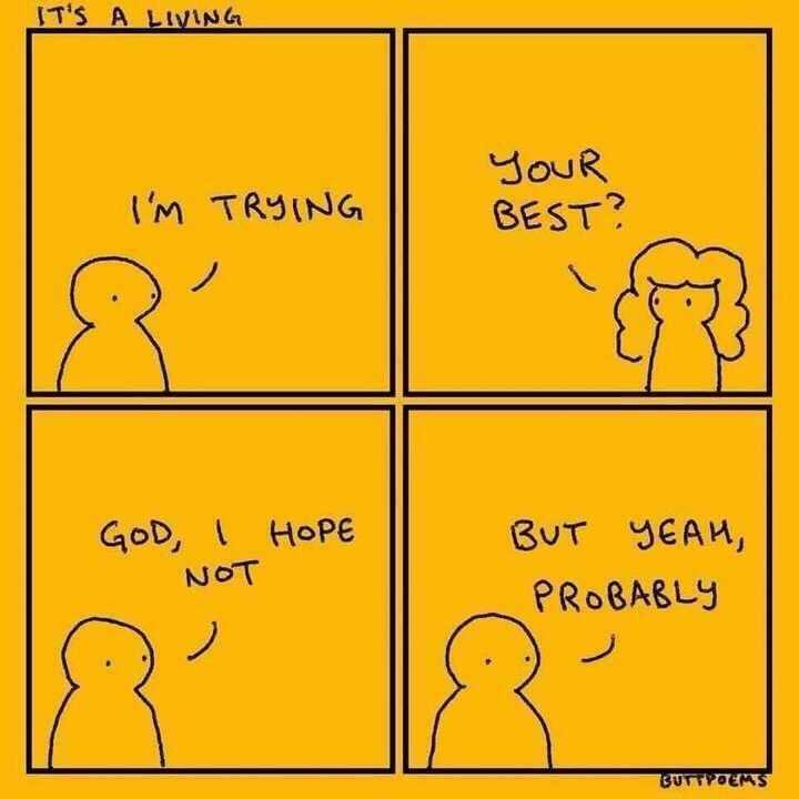 Four panel comic: I’m trying! Your Best? God, I hope not. But yeah, Probably.