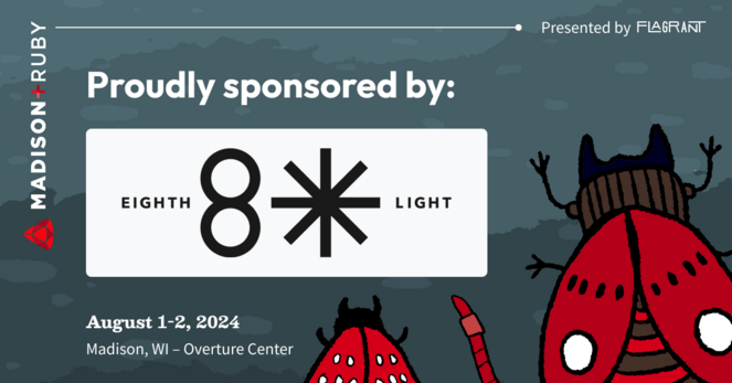 A hand-sketched style illustration of a group of bugs including a red worm, a red beetle with pinchers, and a red-spotted moth facing towards the text: "Madison+ Ruby present by Flagrant. August 1-2, 2024, at the Overture Center in Madison, WI. Proudly sponsored by Eighth Light" along with a logo mark.