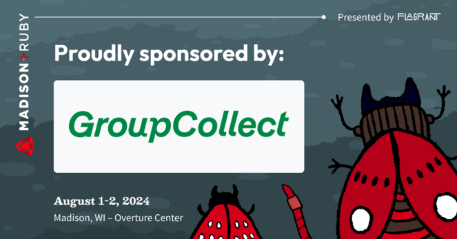 A hand-sketched style illustration of a group of bugs including a red worm, a red beetle with pinchers, and a red-spotted moth facing towards the text: "Madison+ Ruby present by Flagrant. August 1-2, 2024, at the Overture Center in Madison, WI. Proudly sponsored by Group Collect".