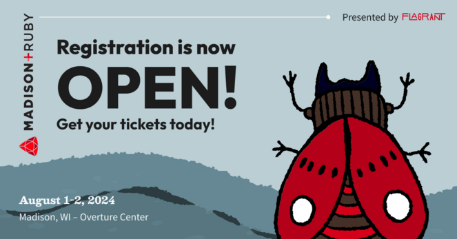 A hand-sketched style illustration of a red bug resembling a beetle with two wings, pinchers, and four arms. The bug is positioned next to the words: Madison+ Ruby registration is now open! Get your tickets today! August 1-2, 2024 in Madison, WI at the Overture Center. Presented by Flagrant.