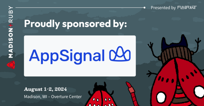 A hand-sketched style illustration of a group of bugs including a red worm, a red beetle with pinchers, and a red-spotted moth facing towards the text: "Madison+ Ruby present by Flagrant. August 1-2, 2024, at the Overture Center in Madison, WI. Proudly sponsored by App Signal" along with a logo mark.