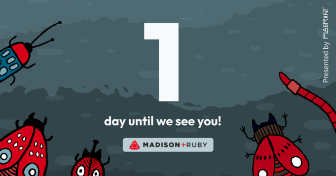 A hand-sketched style illustration of a group of bugs: a blue spotted bug with a red head, a red spotted moth, a red beetle with a black horn, a red beetle with pinchers, and a red worm; all angled towards the words: 1 day until we see you! Madison+ Ruby