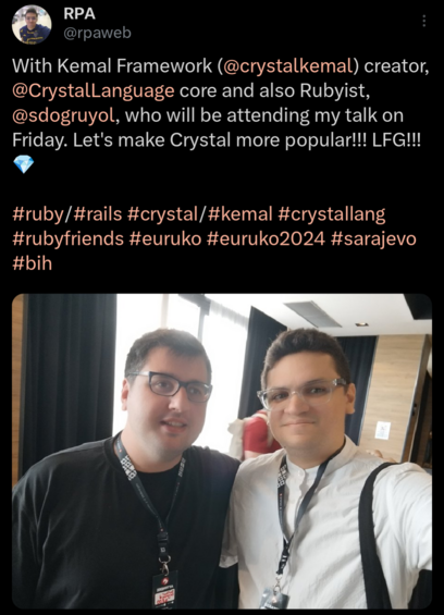 With Kemal Framework (@crystalkemal) creator, @CrystalLanguage core and also Rubyist, @sdogruyol, who will be attending my talk on Friday. Let's make Crystal more popular!!! LFG!!! 💎

#ruby/#rails #crystal/#kemal #crystallang #rubyfriends #euruko #euruko2024 #sarajevo #bih