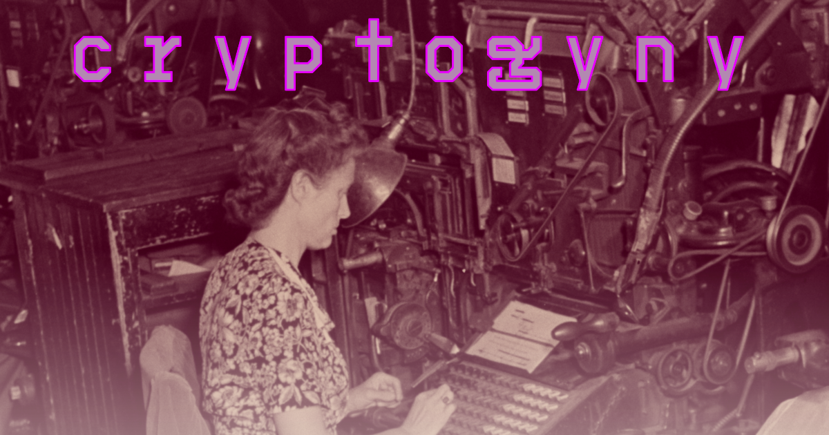 a dark sepia photo with the word in monospace magenta font saying "cryptogyny" — the photo is of a woman in 1944 working at the NYT on a huge linotype machine 