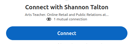 screenshot of a banner from a LinkedIn email. The banner reads "Connect with Shannon Talton" in large text, then "Arts Teacher, Online Retail and Public Relations at..." in smaller text.